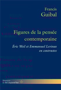 Figures de la pensée contemporaine : Éric Weil et Emmanuel Levinas en contrastes