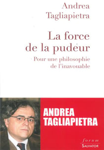 La force de la pudeur - pour une philosophie de l'inavouable