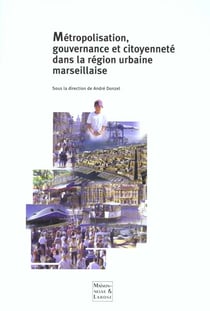 Metropolisation gouvernance et citoyennete dans la region urbaine marseillaise