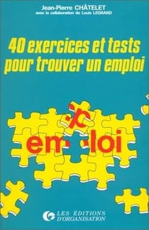 40 exercices et tests pour trouver un emploi