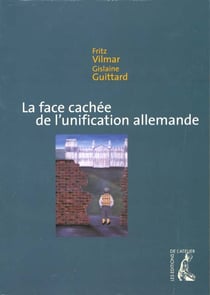 Face cachee de l'unification allemande (la)