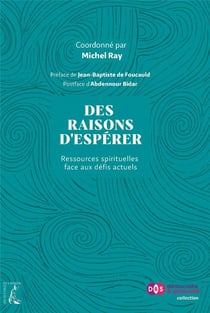 Des raisons d'espérer : ressources spirituelles faces aux défis actuels
