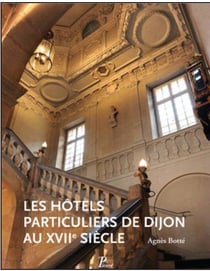 Les hôtels particuliers de dijon au xviie siècle