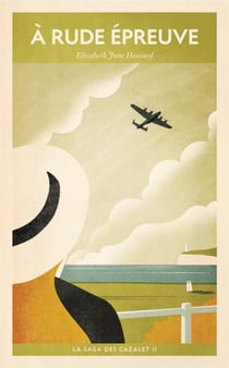 La saga des Cazalet Tome 2 : à rude épreuve