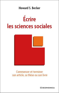 Écrire les sciences sociales - commencer et terminer son article, sa thèse ou son livre