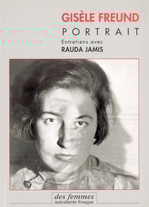 Gisèle Freund, portrait - entretiens avec Rauda Jamis