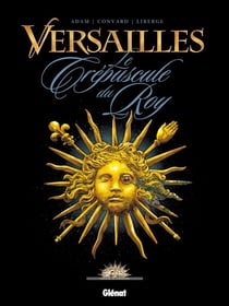 Versailles Tome 1 - le crépuscule du roy