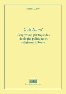 Quis deum ? l'expression plastique des idéologies politiques et religieuses à Rome