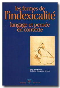 Les Formes de l'Indexicalite : Langage et Pensée en Contexte