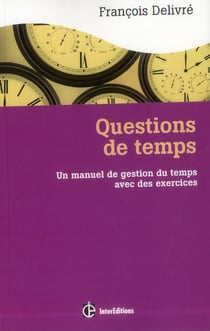 Question de temps - un manuel de gestion du temps avec des exercices (2e édition)