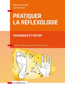 Pratiquer la réflexologie : techniques et métier (2e édition)