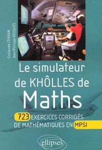 Simulateur de khôlles de Mathématiques (Le) - 723 exercices corrigés de mathématiques en MPSI