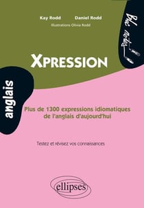 Xpression. Plus de 1300 expressions idiomatiques de l'anglais d'aujourd'hui - Niveau 2
