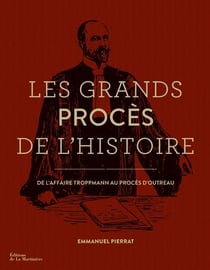 Les grands procès de l'histoire - de l'affaire Troppmann au procès d'Outreau