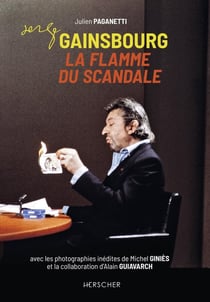 Serge Gainsbourg, la flamme du scandale