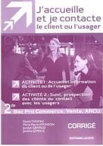 J'accueille et je contacte le client ou usager - 2nde bac pro commerce, vente, arcu - activités 1 et 2 - guide pédagogique