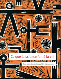 Ce que la science fait à la vie