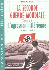La seconde guerre mondiale t.1 - l'agression hitlerienne 1938-1941