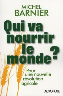 Qui va nourrir le monde ? pour une nouvelle revolution agricole