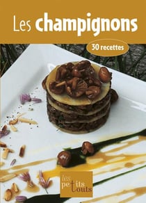 Les champignons - 30 recettes
