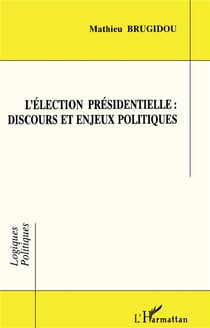 Éléction présidentielle : discours et enjeux politiques