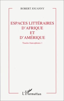 Tracees francophones - vol01 - espaces litteraires d'afrique et d'amerique - tome 1