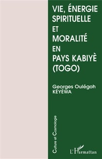 Vie, énergie spirituelle et moralité en pays kabiyè