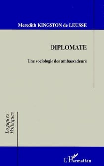 Diplomate - une sociologie des ambassadeurs