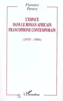 L'espace dans le roman africain francophone contemporain, 1970-1990