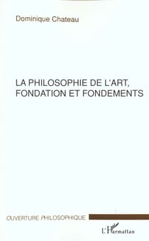 LA PHILOSOPHIE DE L'ART, FONDATION ET FONDEMENTS