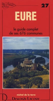 Eure - le guide complet de ses 676 communes