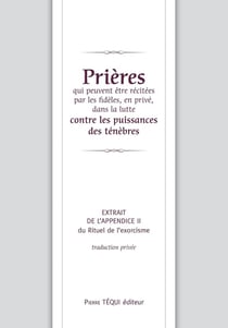 Extrait de l'appendice II du Rituel de l'exorcisme - prières qui peuvent être récitées par les didèles, en privé, dans la lutte contre les puissances des ténèbres