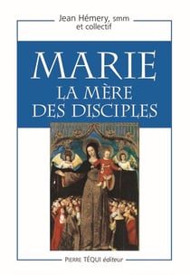 Marie, la Mère des disciples