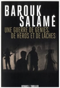Une guerre de génies, de héros et de lâches