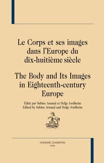 Le corps et ses images dans l'europe du dix-huitième siècle - the body and its images in eighteenth-century europe