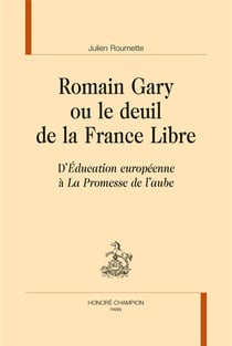 Romain Gary ou le deuil de la France Libre - d'Education européenne à La Promesse de l'aube