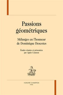 Passions géometriques - mélanges en l'honneur de Dominique Descotes