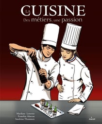 La cuisine, des métiers, une passion