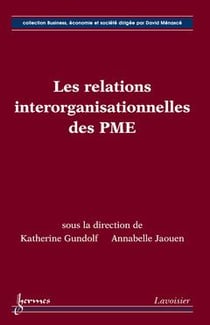 LES RELATIONS INTERORGANISATIONNELLES DES PME COLLECTION BUSINESS ECONOMIE ET SOCIETE