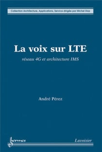 La voix sur LTE : Réseau 4G et architecture IMS : Réseau 4G et architecture IMS