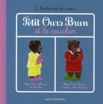 Petit ours brun et le coucher - 2 histoires du soir