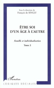 Être soi d'un âge à l'autre Tome 2 : famille et individualisation