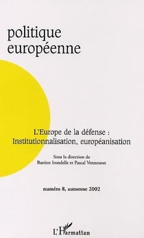 L'europe de la défense - institutionnalisation européanisation