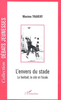 L'envers du stade - le football, la cité et l'école