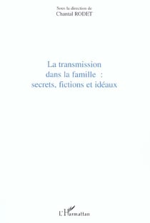 Transmission dans la famille : Secrets, fictions et idéaux