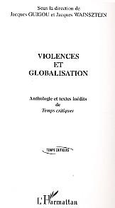 Violences et globalisation : Anthologie et textes inédits de Temps Critiques