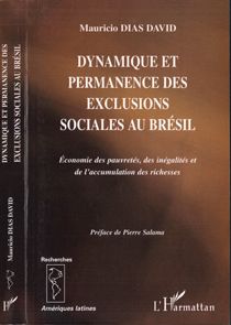 Dynamique et permanence des exclusions sociales au Brésil : Economie des pauvretés, des inégalités et de l'accumulation des richesses