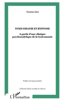 Toxicomanie et hypnose : A partir d'une clinique psychanalytique de la toxicomanie