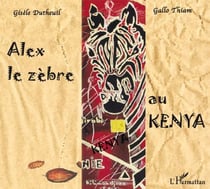 Alex le zèbre au Kenya : À partir de 6 ans