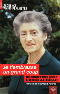 JE T'EMBRASSE UN GRAND COUP RENCONTRES AVEC LUCIEAUBRAC